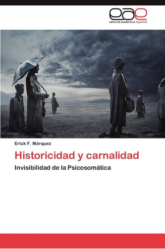 Libro:historicidad Y Carnalidad: Invisibilidad De La Psicoso