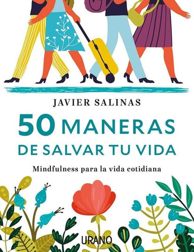 50 Maneras De Salvar Tu Vida - Javier Salinas - Urano