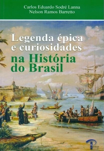 Imagem 1 de 1 de Legenda Épica E Curiosidades Na História Do Brasil