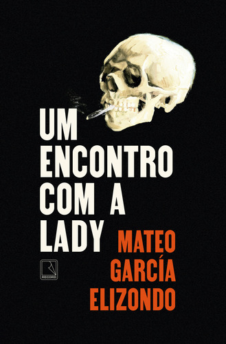 Um Encontro Com A Lady, De Mateo García Elizondo. Editora Record, Capa Mole Em Português