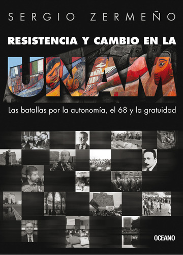 Resistencia Y Cambio En La Unam: , De Zermeño, Sergio., Vol. 1. Editorial Oceano, Tapa Pasta Blanda, Edición 1 En Español, 2008