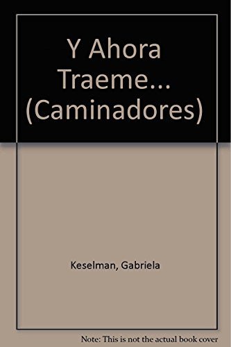 Y Ahora Traeme - Los Caminadores - Keselman Gabriela