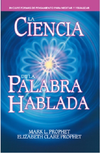 La ciencia de la palabra hablada, de L. Prophet, Mark. Editorial Summit University Press Español en español, 2020