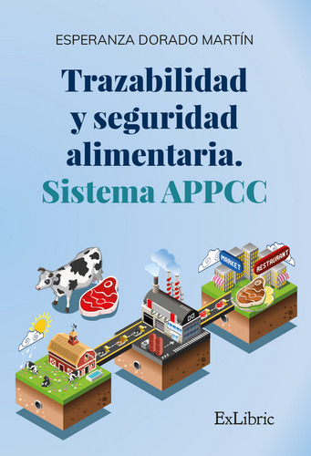 Trazabilidad Y Seguridad Alimentaria. Sistema Appcc, De Dorado Martín, Esperanza. Editorial Exlibric, Tapa Blanda En Español