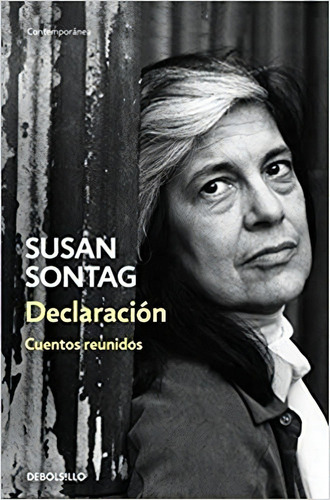 Declaración. Cuentos Reunidos, De Susan Sontag. Editorial Debolsillo En Español