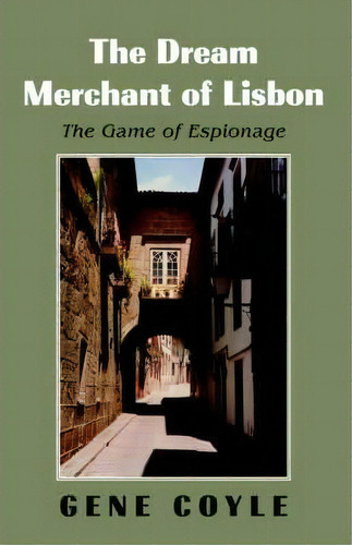 The Dream Merchant Of Lisbon, De Gene Coyle. Editorial Xlibris, Tapa Blanda En Inglés