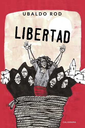 Libertad, De Rod , Ubaldo.., Vol. 1.0. Editorial Caligrama, Tapa Blanda, Edición 1.0 En Español, 2019