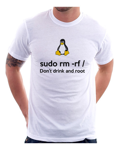 Camiseta Sudo Rm -rf / (don't Drink And Root) Camisa Masculi