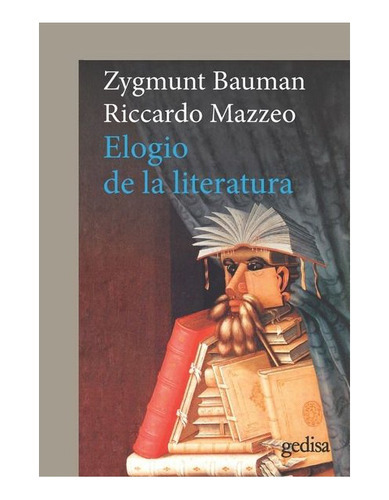 Elogio De La Literatura, De Bauman, Zygmunt. Editorial Gedisa, Tapa Blanda, Edición 2019 En Español