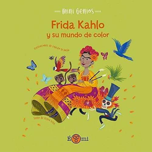 Frida Khalo Y Su Mundo De Color - Villa Altea