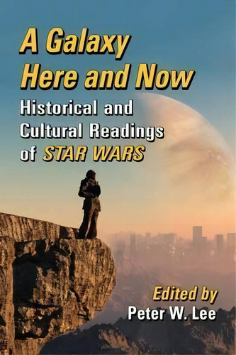 A Galaxy Here And Now, De Peter W. Lee. Editorial Mcfarland Co Inc, Tapa Blanda En Inglés