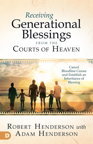 Livro: Receiving Generational Blessings From The Courts Of Heaven: Cancel Bloodline Curses And Establish An Inheritance Of Blessing