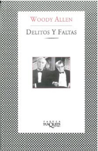 Delitos y faltas, de Allen, Woody. Serie Fábula Editorial Tusquets México, tapa blanda en español, 2007