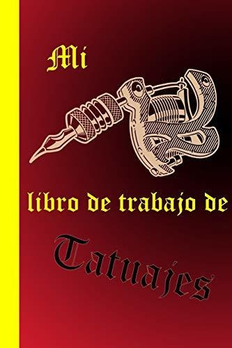 Imagen 1 de 2 de Mi Libro De Trabajo De Tatuajes: Claramente Dispuesto En 120