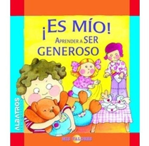 Es Mio! Aprender A Ser Generoso, De Rospide, Maria Paz. Editorial Albatros En Español
