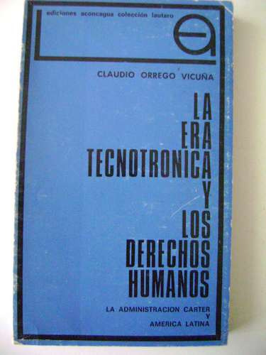 La Era Tecnotrónica Y Los Derechos Humanos, Claudio Orrego V