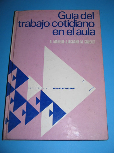 Guia Del Trabajo Cotidiano En El Aula - Mareuil, Legrand & C