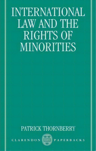 International Law And The Rights Of Minorities, De Patrick Thornberry. Editorial Oxford University Press, Tapa Blanda En Inglés