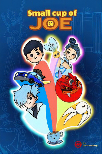 Small Cup Of Joe, De Kwong, Joe., Vol. 1. Editorial Blurb Inc, Tapa Blanda En Inglés