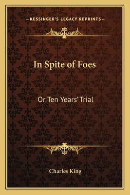 Libro In Spite Of Foes: Or Ten Years' Trial - King, Charles