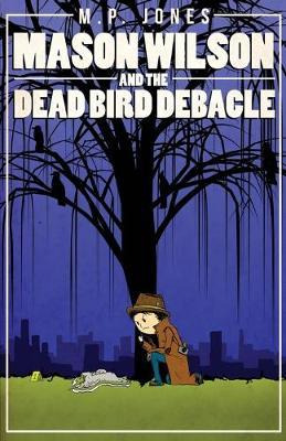 Libro Mason Wilson And The Dead Bird Debacle - Meurig P J...