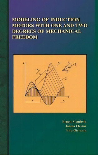 Modeling Of Induction Motors With One And Two Degrees Of Mechanical Freedom, De Ernest Mendrela. Editorial Springer-verlag New York Inc., Tapa Dura En Inglés
