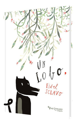 Un Lobo, De Sclavo, Fidel., Vol. No Aplica. Editorial Caligrafix, Tapa Dura En Español, 0