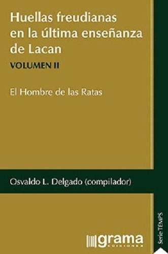 Huellas Freudianas (vol.2) En La Ultima Enseñanza De Lacan, De Delgado. Osvaldo L. (compi.). Editorial Grama, Tapa Blanda En Español