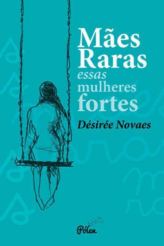 Mães Raras, De Novaes, Désirée. Editora Jandaira Editora, Capa Mole, Edição 1ª Edição - 2018 Em Português