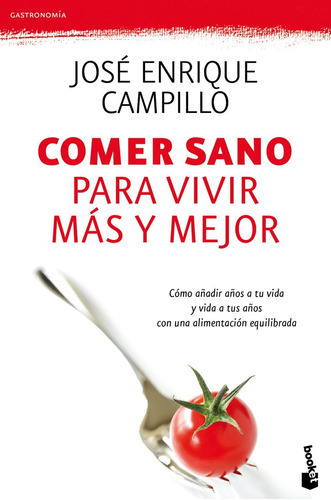 Comer Sano Para Vivir Mãâ¡s Y Mejor, De Campillo Álvarez, José Enrique. Editorial Booket, Tapa Blanda En Español