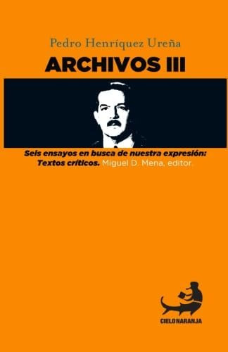 Libro: Pedro Henríquez Ureña Archivos Iii (biblioteca Pedro
