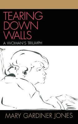 Libro Tearing Down Walls : A Woman's Triumph - Mary Gardi...