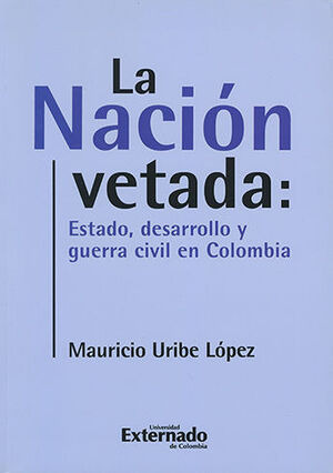 Libro Nacion Vetada: Estado, Desarrollo Y Guerra Ci Original