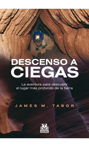 Descenso A Ciegas. La Aventura Para Descubrir