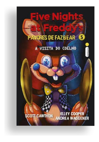 Livro: A Visita Do Coelho: Five Nights At Freddy's: Pavores De Fazbear, Vol. 5 Fnaf (obra Incrível Que Reúne Os Contos Inéditos Da Série, Com Muita Ação, Mistério, Terror E Animatrônicos) Capa Comum