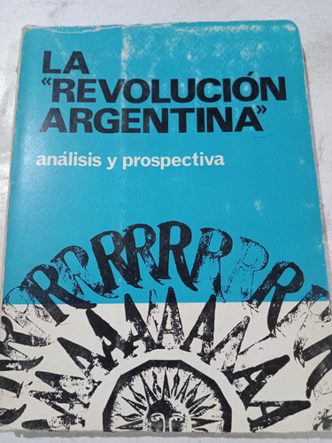 La Revolución Argentina, Análisis Y Prospectiva