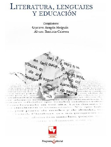 Literatura Lenguajes Y Educacion, De Aragón Holguín, Gustavo. Editorial Universidad Del Valle, Tapa Blanda, Edición 1 En Español, 2015