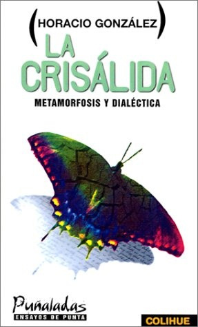 La Crisálida - Horacio Gonzalez