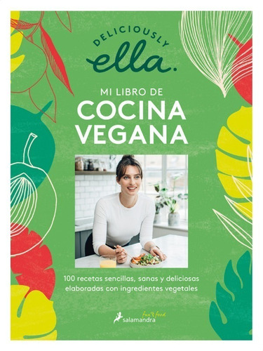 Ella Mills - Deliciously Ella. Mi Libro De Cocina Veg