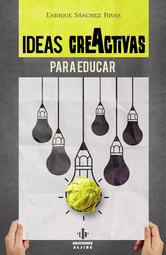 Ideas 'creactivas' Para Educar, De Enrique Sánchez Rivas. Editorial Intermilenio, Tapa Blanda, Edición 2014 En Español