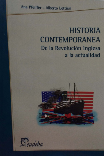 Historia Contemporanea De La Revolucion Inglesa A La Actualidad, De Pfeiffer  Lettieri. Serie N/a, Vol. Volumen Unico. Editorial Eudeba, Tapa Blanda, Edición 1 En Español, 2015