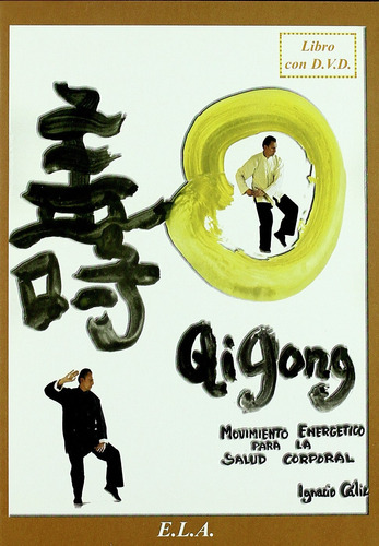 Qi Gong (+DVD): Movimiento energético para la salud corporal, de Cáliz, Ignacio. Editorial Ediciones Librería Argentina, tapa blanda en español, 2008