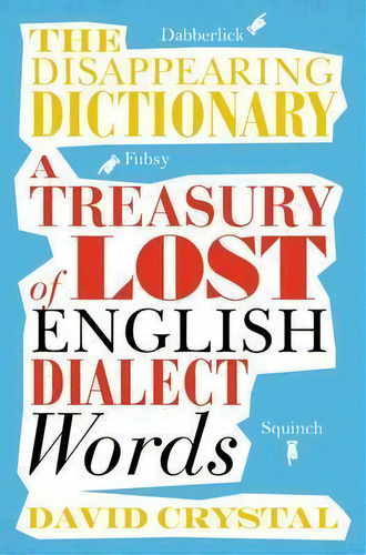 The Disappearing Dictionary, De David Crystal. Editorial Pan Macmillan, Tapa Blanda En Inglés