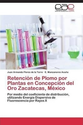 Retencion De Plomo Por Plantas En Concepcion Del Oro Zaca...