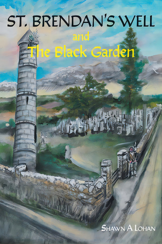 St. Brendan's Well And The Black Garden, De Lohan, Shawn A.. Editorial Friesenpr, Tapa Blanda En Inglés