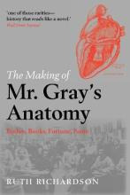 Libro The Making Of Mr Gray's Anatomy : Bodies, Books, Fo...