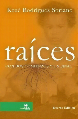 Raices Con Dos Comienzos Y Un Final, De Rene Rodriguez Soriano. Editorial Lulu Com, Tapa Blanda En Español