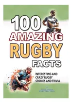 Comprar Libro: 100 Datos Asombrosos Sobre El Rugby: Un Rugby Interes