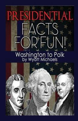Libro Presidential Facts For Fun! Washington To Polk - Wy...