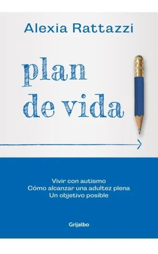 Plan De Vida - Alexia Rattazzi - Grijalbo